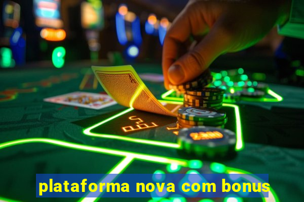 plataforma nova com bonus